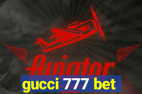 gucci 777 bet